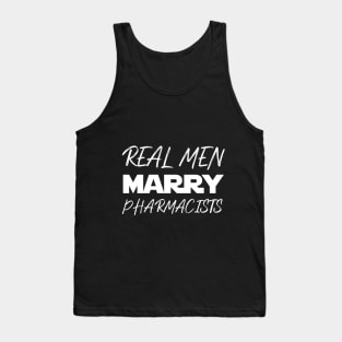 Real men marry Pharmacists Tank Top